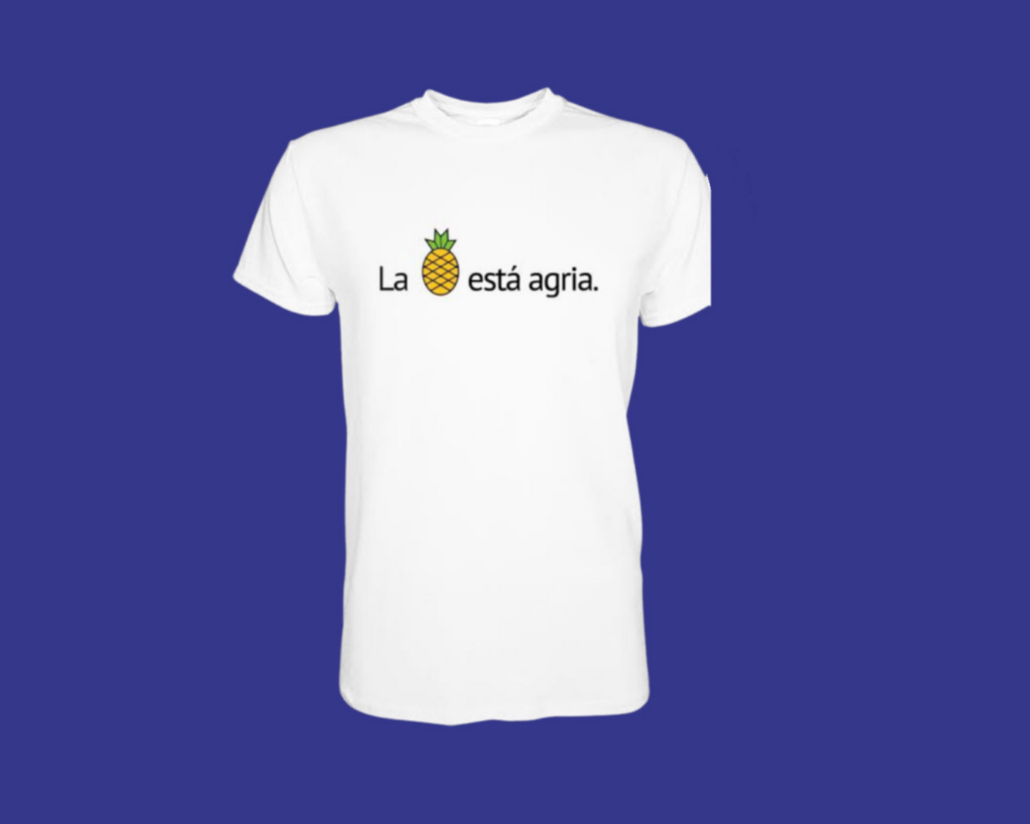 "La piña está agria" Unisex
